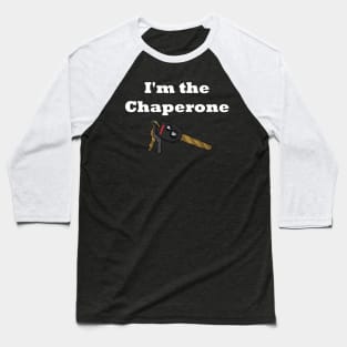 I'm the Chaperone (W) Baseball T-Shirt